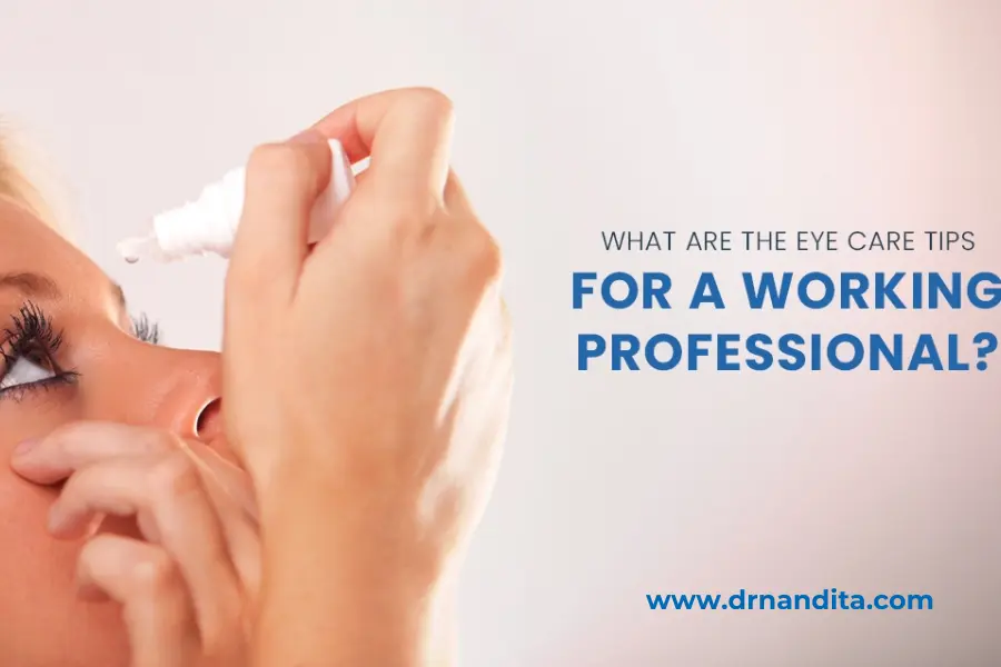 Eye Care Tips for Working Professional|Eye Doctor in Chembur